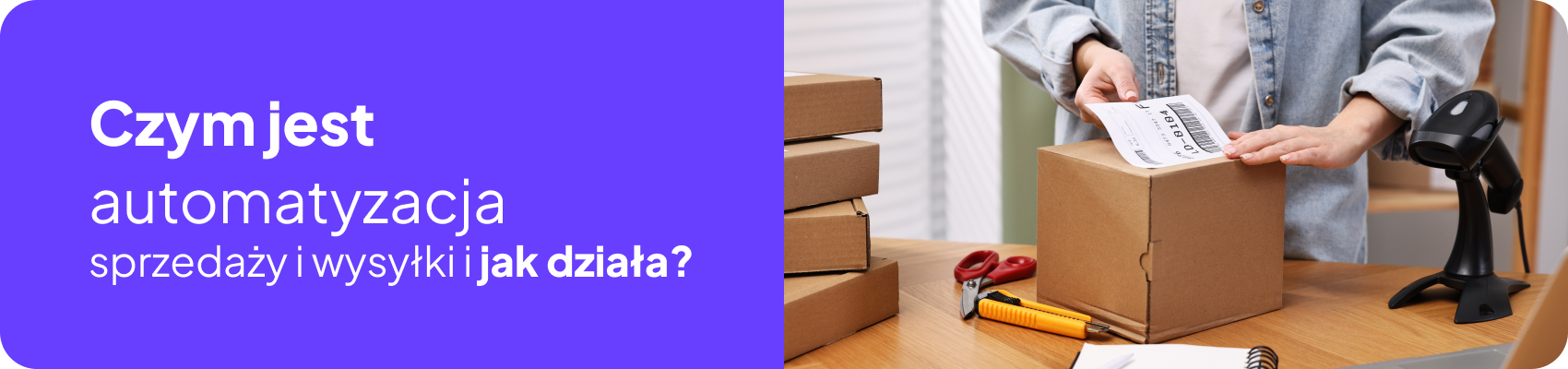 Automatyzacja sprzedaży i&nbsp;wysyłki