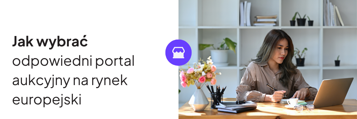 Jak wybrać odpowiedni portal aukcyjny do&nbsp;sprzedaży na&nbsp;rynek europejski?